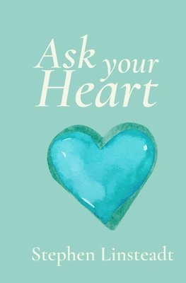 Stephen Linsteadt - Ask Your Heart, Häftad
