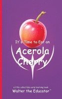 bokomslag It's Time to Eat an Acerola Cherry