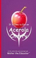bokomslag It's Time to Eat an Acerola Cherry