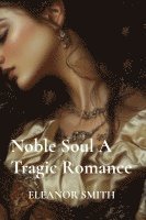 bokomslag Noble Soul A Tragic Romance