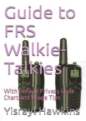 Yisrayl Hawkins - Guide to FRS Walkie-Talkies, Häftad