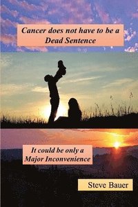 bokomslag Cancer does not have to be a Dead Sentence