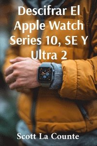 bokomslag Descifrar El Apple Watch Series 10, SE Y Ultra 2