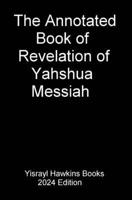 Yisrayl Hawkins - Annotated Book of Revelation of Yahshua Messiah, Inbunden