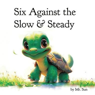 Alexander Sun, Nathan A Sun, Ryan N Sun - Six Against the Slow & Steady, Häftad