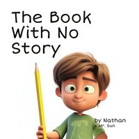 bokomslag The Book With No Story: A silly, cautionary tale about not focusing