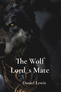 bokomslag The Wolf Lord_s Mate