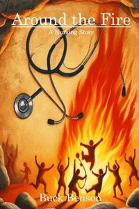 bokomslag Around the Fire: A Nursing Story