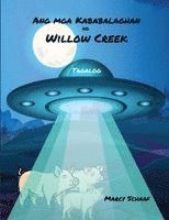 bokomslag Ang mga Kababalaghan ng Willow Creek (Tagalog) The Wonders of Willow Creek