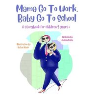 bokomslag Mama Go To Work, Baby Go To School