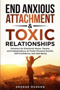 bokomslag End Anxious Attachment & Toxic Relationships