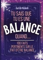 Sarah Howell - Tu sais que tu es une Balance quand.... 100 faits pertinents sur le fait d'être Balance, Häftad