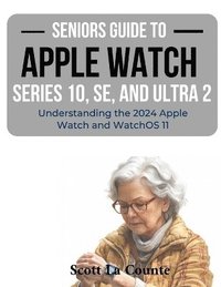 bokomslag Seniors Guide to the Apple Watch Series 10, SE, and Ultra 2