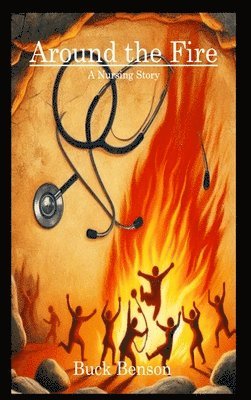 bokomslag Around the Fire: A Nursing Story: A Nursing Story