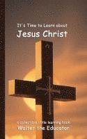 bokomslag It's Time to Learn about Jesus Christ