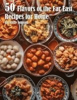 bokomslag 50 Flavors of the Far East Recipes for Home
