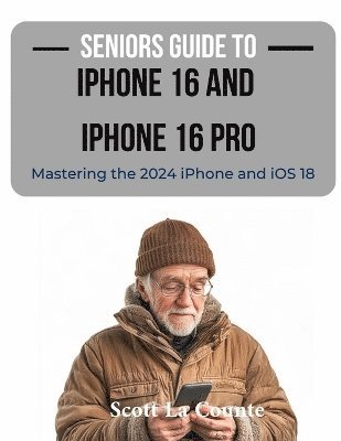 bokomslag Seniors Guide to the iPhone 16 and iPhone 16 Pro