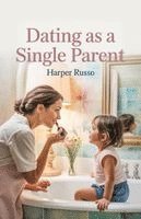 Harper Russo - Dating as a Single Parent, Häftad