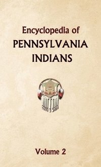 bokomslag Encyclopedia of Pennsylvania Indians Volume 2