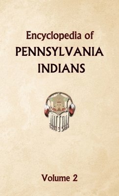 bokomslag Encyclopedia of Pennsylvania Indians Volume 2