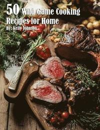 bokomslag 50 Wild Game Cooking Recipes for Home