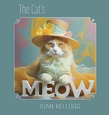 Joan M Kellogg, Joan M. Kellogg - Cat's Meow, Inbunden