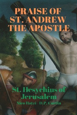 St Hesychius of Jerusalem, St. Hesychius of Jerusalem - Praise of St. Andrew the Apostle, Häftad