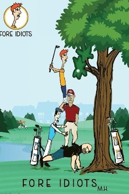 Fore Idiots 1