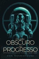 O Lado Obscuro do Progresso 1