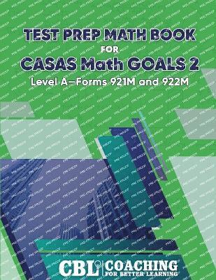 Test Prep Math Book for CASAS Math GOALS 2 Level A-Forms 921M and 922M 1