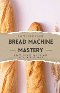 bokomslag Bread Machine Mastery