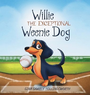 Gina Gamble Hollingsworth, GINA GAMBLE HOLLINGSWORTH - Willie the exceptional Weenie Dog, Inbunden