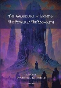 bokomslag The Guardians of Light and the Power of the Monolith