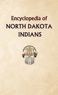 bokomslag Encyclopedia of North Dakota Indians