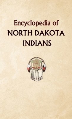 bokomslag Encyclopedia of North Dakota Indians