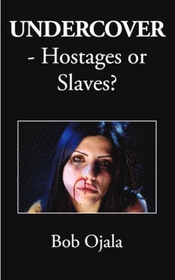 UNDERCOVER - Hostages or Slaves? 1