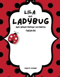 bokomslag Lila ang Ladybug Ang aming Bayani sa Hardin (Tagalog) Lila the Ladybug