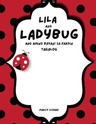 Lila ang Ladybug Ang aming Bayani sa Hardin (Tagalog) Lila the Ladybug 1