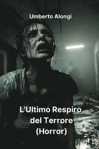 bokomslag L'Ultimo Respiro del Terrore (Horror)