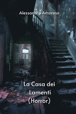 bokomslag La Casa dei Lamenti (Horror)