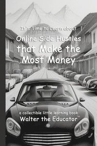 bokomslag It's Time to Learn about Online Side Hustles that Make the Most Money