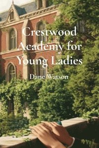 bokomslag Crestwood Academy for Young Ladies