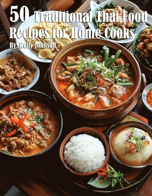 Kelly Johnson - 50 Traditional Thai Recipes for Home Cooks, Häftad