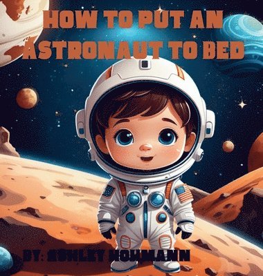 bokomslag How To Put An Astronaut To Bed