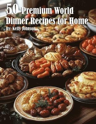 bokomslag 50 Premium World Dinner Recipes for Home