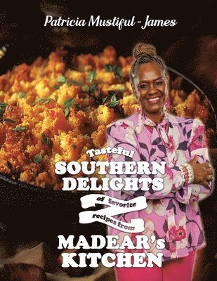 bokomslag Tasteful Southern Delights of Favorite Recipes from Madear's Kitchen