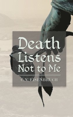 Death Listens Not to Me 1