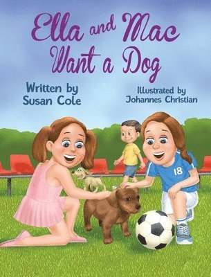 Susan Cole - Ella and Mac Want a Dog, Inbunden