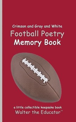 Crimson and Gray and White Football Poetry Memory Book 1