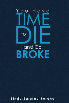 You Have Time to Die and Go Broke 1